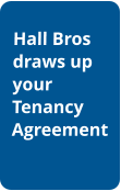 Hall Bros draws up your Tenancy Agreement