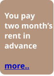 You pay two month’s rent in advance  more..